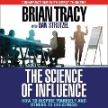 The Science of Influence Lib/E: How to Inspire Yourself and Others to Greatness - Brian Tracy