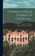 Cover-Bild zum Titel 'Cronaca Della Guerra Di Chioggia...' von 'Daniele Di Chinazzo'