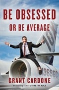 Cover-Bild zum Titel 'Be Obsessed or Be Average' von 'Grant Cardone'