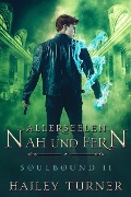 Allerseelen Nah und Fern (Soulbound, #2) - Hailey Turner