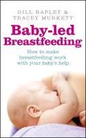Baby-led Breastfeeding - Gill Rapley, Tracey Murkett