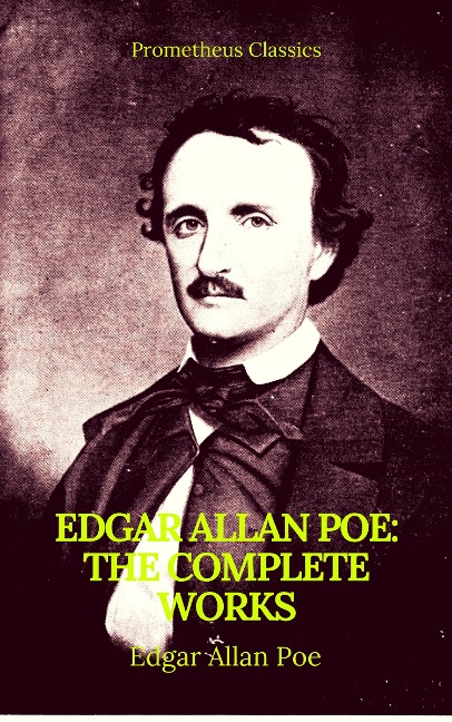 Edgar Allan Poe: Complete Works (Best Navigation, Active TOC)(Prometheus Classics) - Edgar Allan Poe, Prometheus Classids