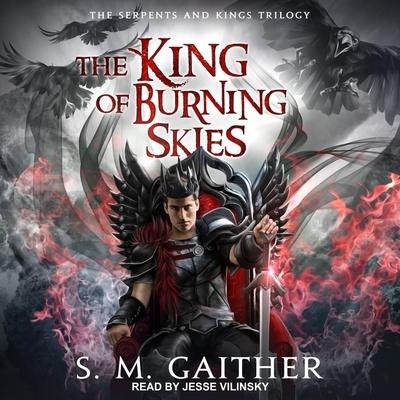 The King of Burning Skies Lib/E - S. M. Gaither
