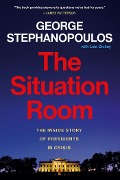 Cover-Bild zum Titel 'The Situation Room' von 'George Stephanopoulos, Lisa Dickey'