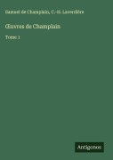 Cover-Bild zum Titel '¿uvres de Champlain' von 'Samuel De Champlain, C. -H. Laverdière'