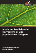 Cover-Bild zum Titel 'Medicina tradizionale: Narrazioni di una popolazione indigena' von 'Samuel Adu-Gyamfi, Richard Adjei'