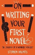 On Writing Your First Novel - Stephen Haunts