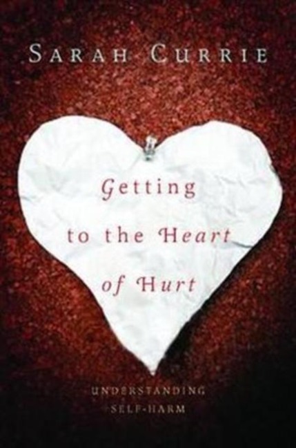 Getting to the Heart of Hurt - Sarah Currie