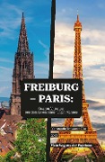 Cover-Bild zum Titel 'Freiburg - Paris: Grenzerfahrungen aus dem Leben eines jungen Mannes' von 'Konstantin Schwarzmüller'