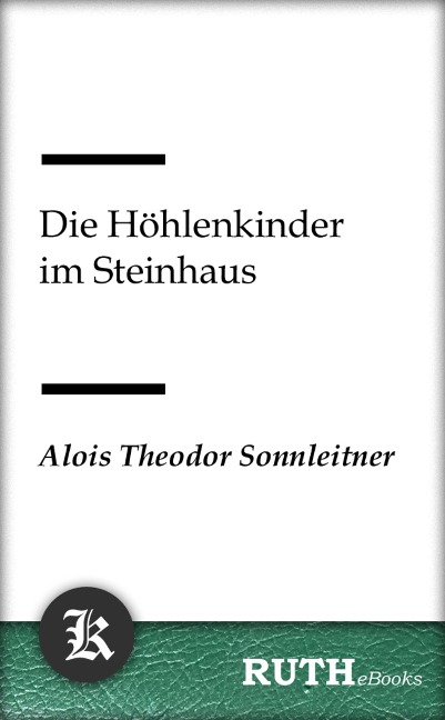 Die Höhlenkinder im Steinhaus - Alois Theodor Sonnleitner