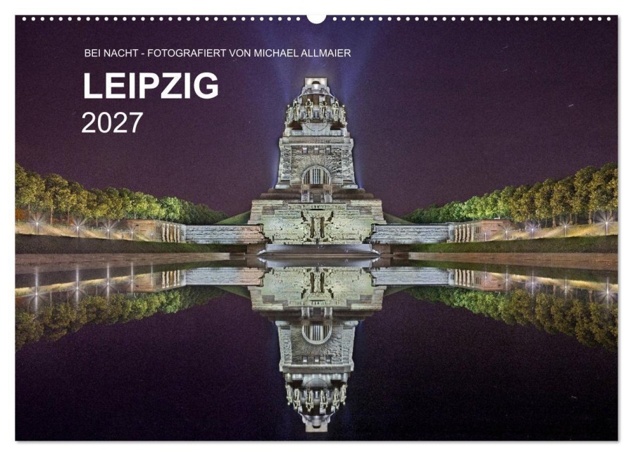 Leipzig - Fotografiert bei Nacht von Michael Allmaier (Wandkalender 2027 DIN A2 quer), CALVENDO Monatskalender - Michael Allmaier