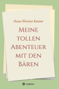 Cover-Bild zum Titel 'Meine tollen Abenteuer mit den BÄREN' von 'Hans-Werner Reuter'
