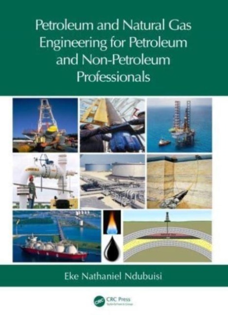 Petroleum and Natural Gas Engineering for Petroleum and Non-Petroleum Professionals - Eke Nathaniel Ndubuisi