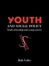 Youth And Social Policy - Bob Coles