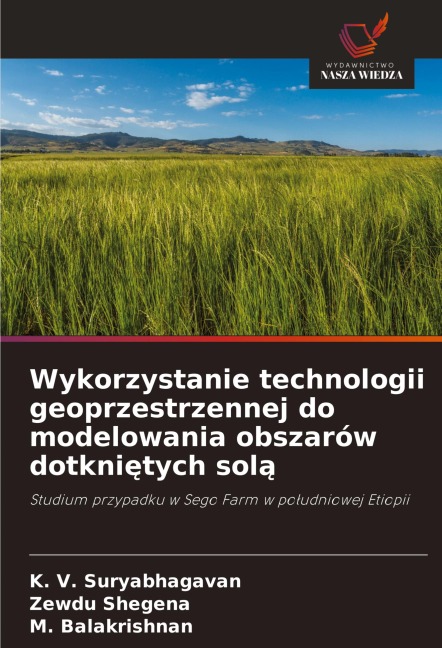 Wykorzystanie technologii geoprzestrzennej do modelowania obszarów dotkni¿tych sol¿ - K. V. Suryabhagavan, Zewdu Shegena, M. Balakrishnan