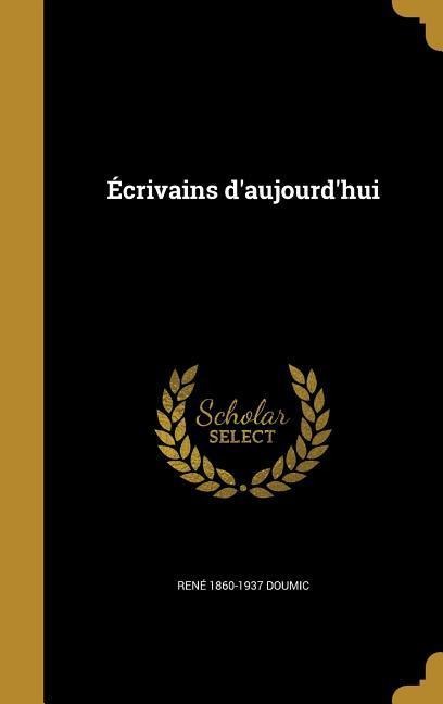 Écrivains d'aujourd'hui - René Doumic