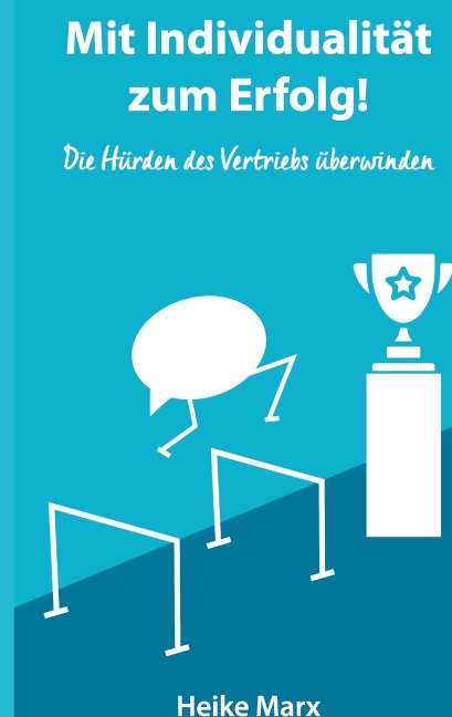 Die Hürden des Vertriebs überwinden - Heike Marx