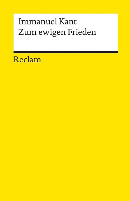 Zum ewigen Frieden. Ein philosophischer Entwurf - Immanuel Kant