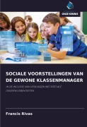 Cover-Bild zum Titel 'SOCIALE VOORSTELLINGEN VAN DE GEWONE KLASSENMANAGER' von 'Francis Rivas'