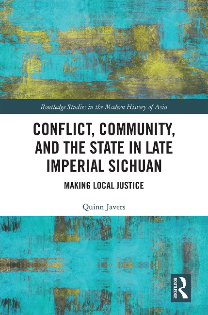 Conflict, Community, and the State in Late Imperial Sichuan - Quinn Javers