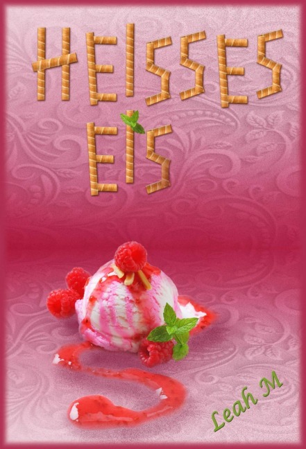 Heißes Eis - Leah M