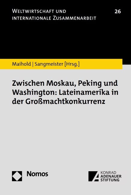 Zwischen Moskau, Peking und Washington: Lateinamerika in der Großmachtkonkurrenz - 