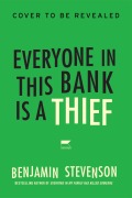 Cover-Bild zum Titel 'Everyone in This Bank Is a Thief' von 'Benjamin Stevenson'