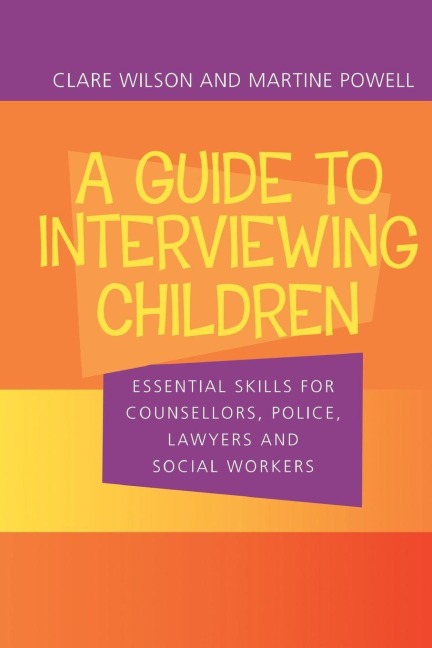 A Guide to Interviewing Children - Claire Wilson, Martine Powell