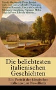 Cover-Bild zum Titel 'Die beliebtesten italienischen Geschichten: Ein Porträt der klassischen italienischen Novellistik' von 'Niccolò Machiavelli, Liberale Motense, Pietro Fortini, Carlo Graf Gozzi, Gabriele D'Annunzio'