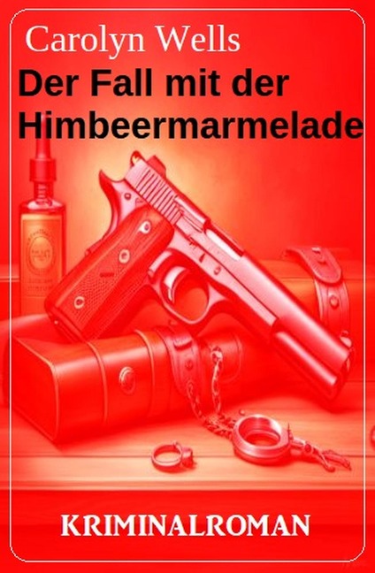 Der Fall mit der Himbeermarmelade: Kriminalroman - Carolyn Wells