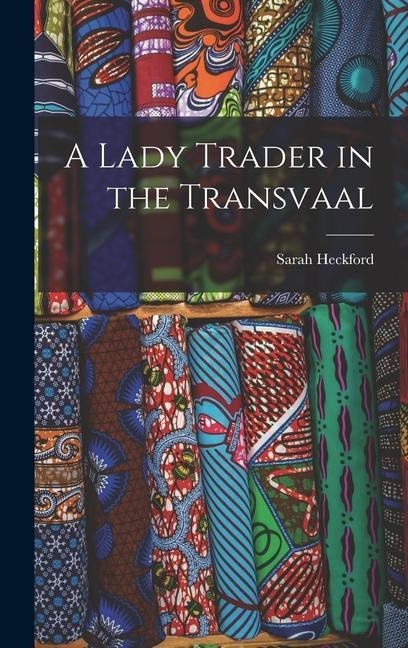 A Lady Trader in the Transvaal - Sarah Heckford