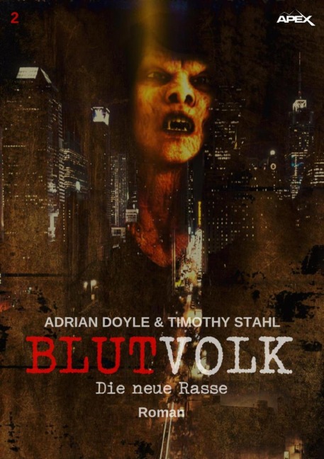 BLUTVOLK, Band 2: DIE NEUE RASSE - Adrian Doyle, Timothy Stahl