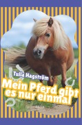 Cover-Bild zum Titel 'Mein Pferd gibt es nur einmal' von 'Torbjörg Hagström'