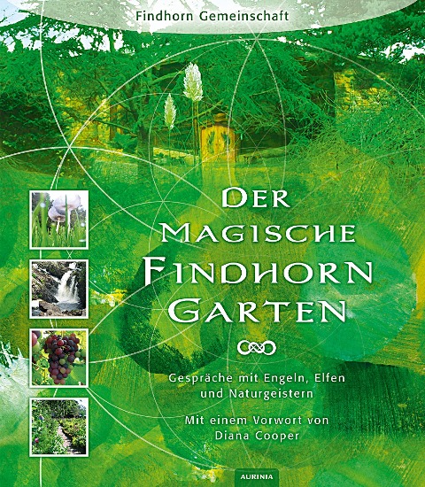 Der magische Findhorn-Garten - Eileen Caddy, Peter Caddy, Dorothy Maclean, Robert Ogilvie Crombie, David Spangler