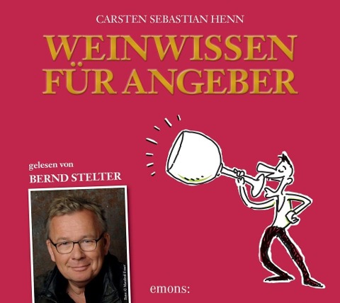 Weinwissen für Angeber - Carsten Sebastian Henn