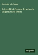 Cover-Bild zum Titel 'St. Benedikts Leben und die kulturelle Tätigkeit seines Ordens' von 'Constantin Joh. Vidmar'