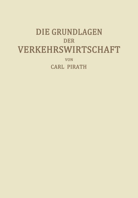 Die Grundlagen der Verkehrswirtschaft - Carl Pirath