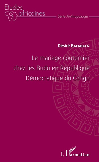 Le mariage coutumier chez les Budu en République Démocratique du Congo - Désiré Balabala Nembenze