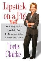 Lipstick on a Pig - Torie Clarke