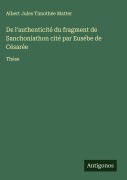 Cover-Bild zum Titel 'De l'authenticité du fragment de Sanchoniathon cité par Eusébe de Césarée' von 'Albert Jules Timothée Matter'