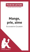 Cover-Bild zum Titel 'Mange, prie, aime d'Elizabeth Gilbert (Fiche de lecture)' von 'Lepetitlitteraire, Cécile Perrel'