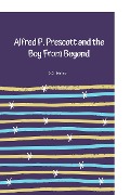 Alfred P. Prescott and the Boy From Beyond - D. C. Malloy
