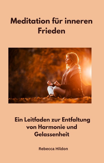 Meditation für inneren Frieden - Rebecca Hildon, Rebecca Hildon