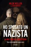 Cover-Bild zum Titel 'Ho sposato un nazista. La mia fuga dal Quarto Reich' von 'Hilde Keller'