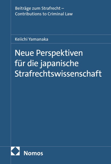 Neue Perspektiven für die japanische Strafrechtswissenschaft - Keiichi Yamanaka