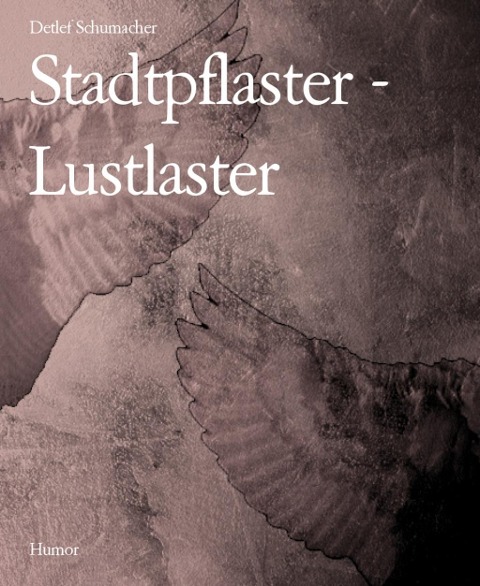 Stadtpflaster - Lustlaster - Detlef Schumacher