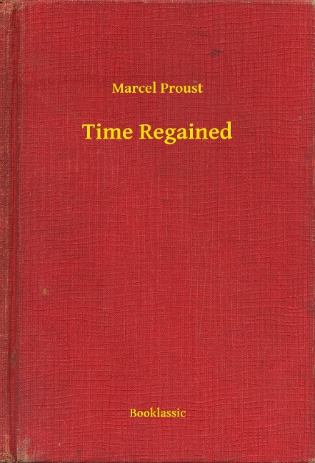 Time Regained - Marcel Proust