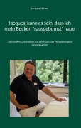 Cover-Bild zum Titel 'Jacques, kann es sein, dass ich mein Becken "rausgebumst" habe' von 'Jacques Jansen'