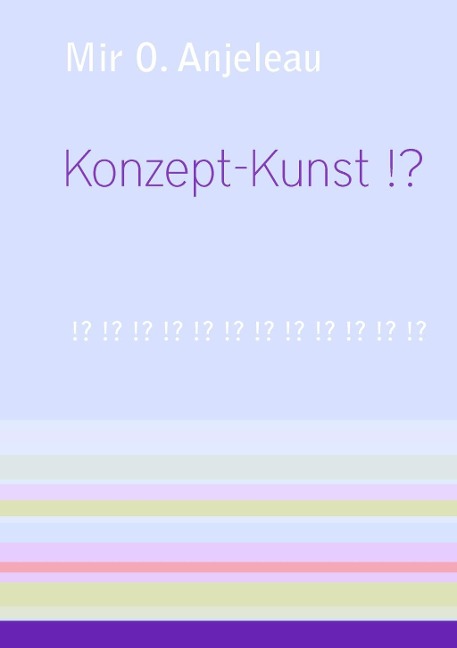 Konzept-Kunst !? - Mir O. Anjeleau