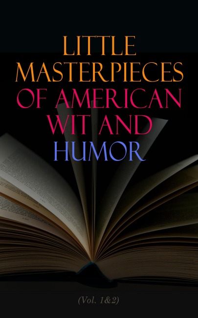Little Masterpieces of American Wit and Humor (Vol. 1&2) - Various Authors